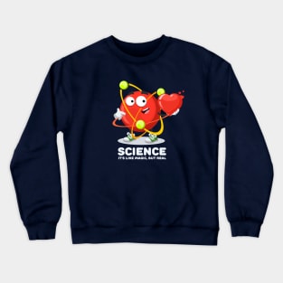 atom character SCIENCE It's Like Magic, But Real Crewneck Sweatshirt